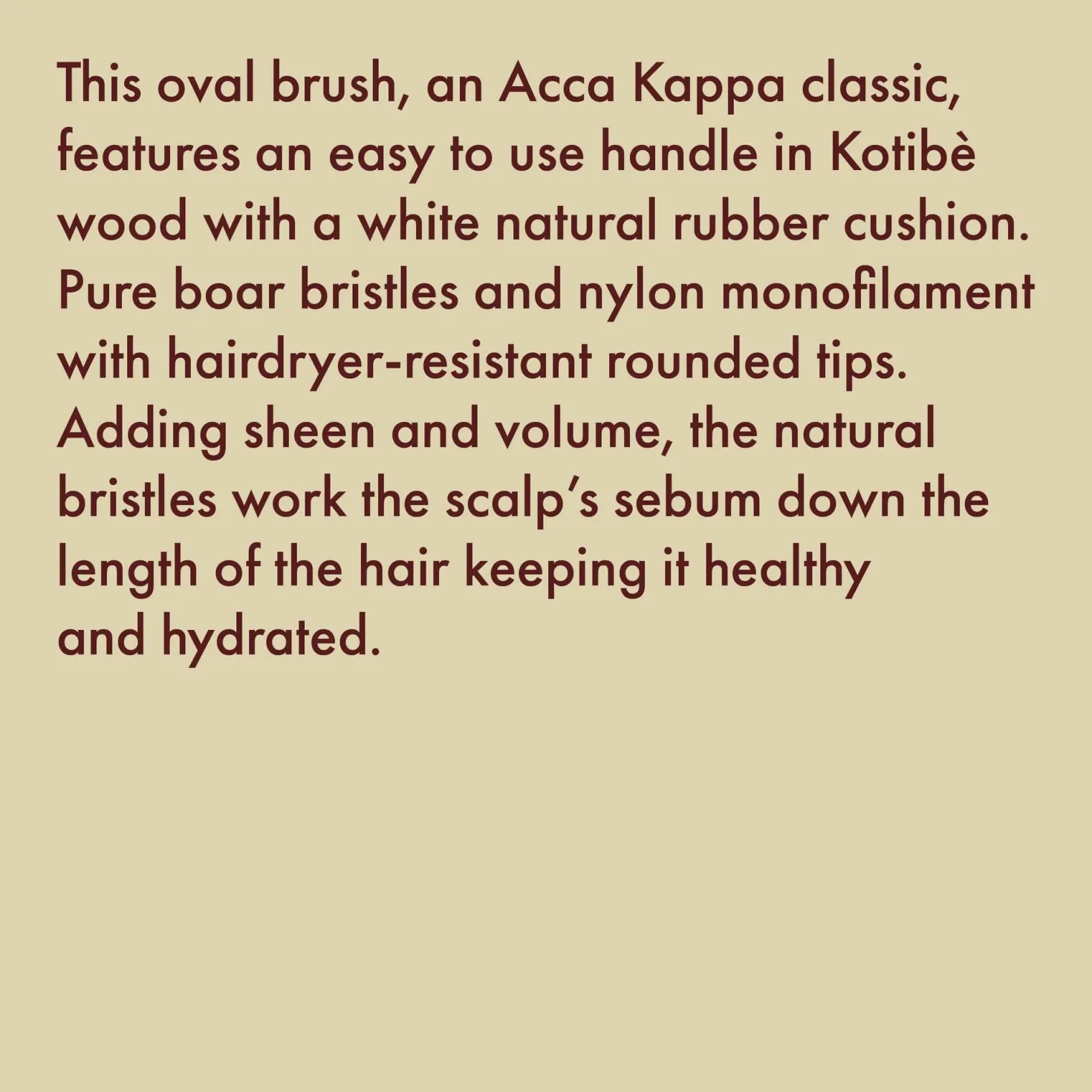 Acca Kappa Oval Brush Kotibe´ Wood 100% Boar Bristles & Nylon Monofilament